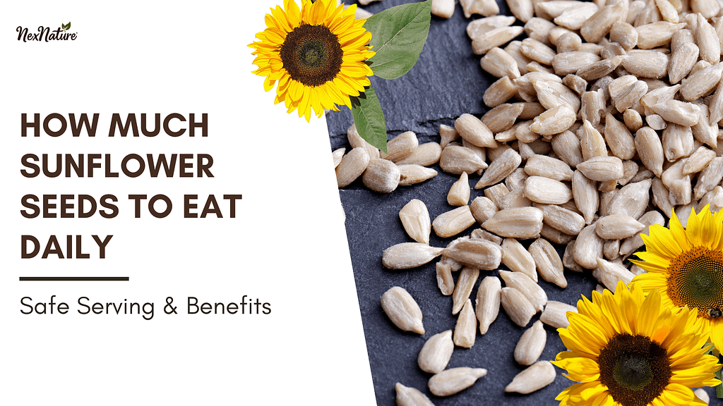 How Much Sunflower Seeds to Eat Daily – Safe Serving & Benefits
